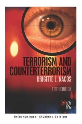 Terrorism and Counterterrorism - Brigitte L Nacos