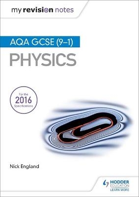 My Revision Notes: AQA GCSE (9-1) Physics - Nick England