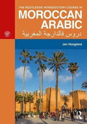 The Routledge Introductory Course in Moroccan Arabic - Jan Hoogland