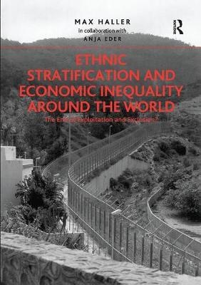 Ethnic Stratification and Economic Inequality around the World - Max Haller in collaboration, Anja Eder
