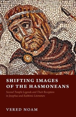 Shifting Images of the Hasmoneans - Vered Noam