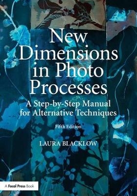 New Dimensions in Photo Processes - Laura Blacklow