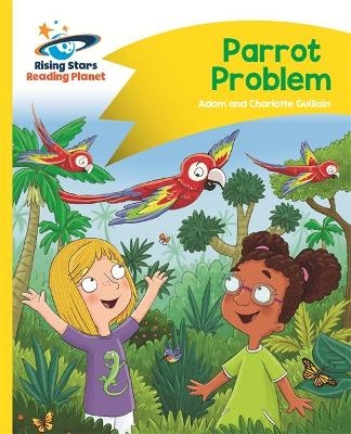 Reading Planet - Parrot Problem - Yellow: Comet Street Kids - Adam Guillain, Charlotte Guillain