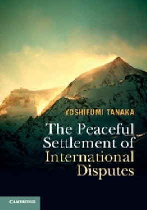The Peaceful Settlement of International Disputes - Yoshifumi Tanaka