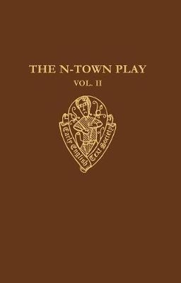 The N-Town Play: Cotton MS Vespasian D.8: Volume II: Commentary, Appendices and Glossary - 