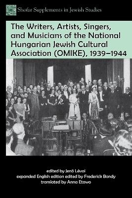 The Writers, Artists, Singers, and Musicians of the National Hungarian Jewish Cultural Association (OMIKE), 1939&ndash;1944 - 