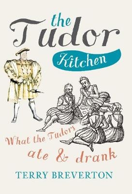 The Tudor Kitchen - Terry Breverton