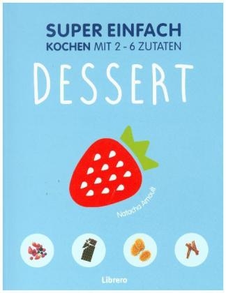 Super Einfach - Dessert - NATACHA ARNAULT