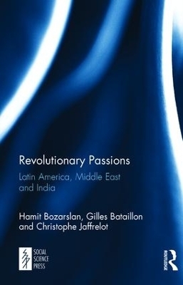 Revolutionary Passions - Hamit Bozarslan, Gilles Bataillon, Christophe Jaffrelot