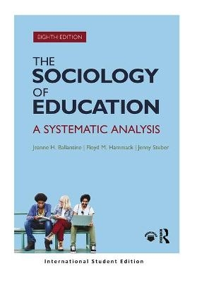 The Sociology of Education - Jeanne H. Ballantine, Floyd M. Hammack, Jenny Stuber