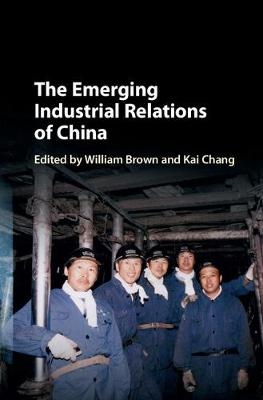 The Emerging Industrial Relations of China - 