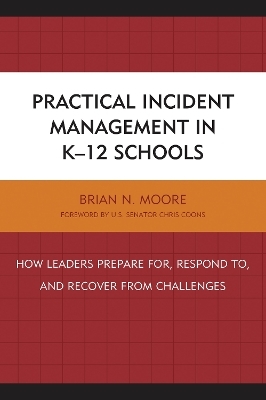 Practical Incident Management in K-12 Schools - Brian N. Moore