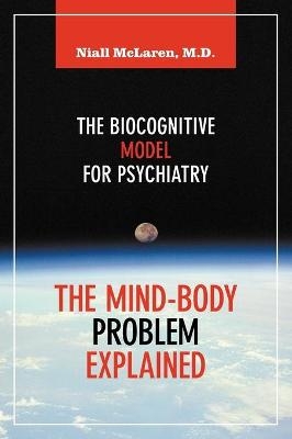 The Mind-Body Problem Explained - Niall McLaren
