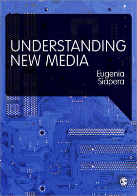 Understanding New Media - Eugenia Siapera