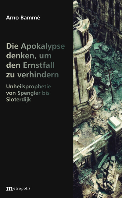 Die Apokalypse denken, um den Ernstfall zu verhindern - Arno Bamm&egrave;