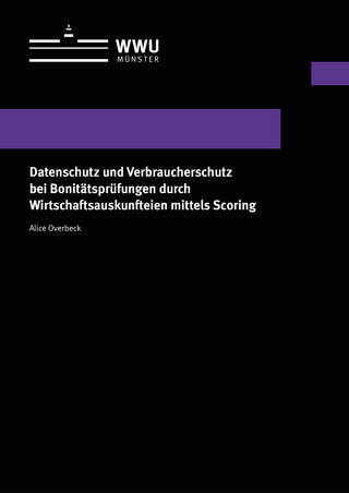 Datenschutz und Verbraucherschutz bei Bonitätsprüfungen durch Wirtschaftsauskunfteien mittels Scoring