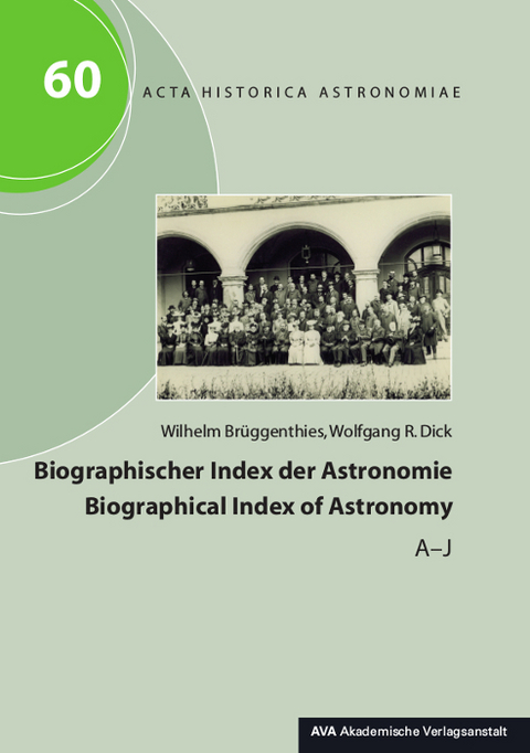 Biographischer Index der Astronomie / Biographical Index of Astronomy - Wilhelm Br&uuml;ggenthies, Wolfgang R. Dick