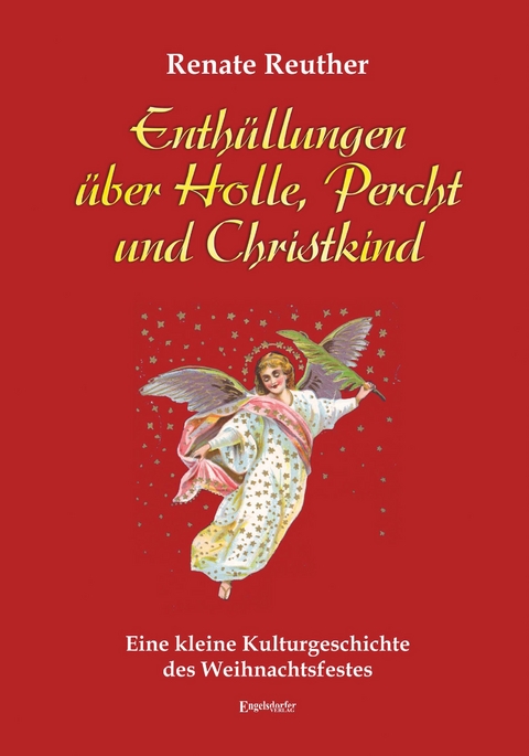 Enth&uuml;llungen &uuml;ber Holle, Percht und Christkind - Renate Reuther