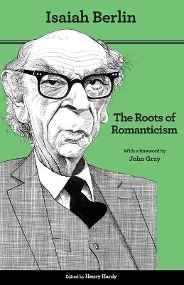 The Roots of Romanticism - Isaiah Berlin