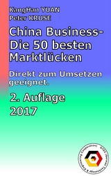 China Business - Die 50 besten Marktl&uuml;cken - KANGHAN YUAN, Peter Kruse
