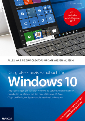 Das gro&szlig;e Franzis Handbuch f&uuml;r Windows 10 Update 2017 - Christian Immler