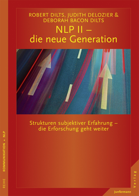 NLP II - die neue Generation - Robert B. Dilts, Judith DeLozier, Deborah Bacon Dilts