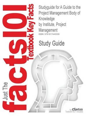 Studyguide for a Guide to the Project Management Body of Knowledge by Institute, Project Management, ISBN 9781933890517 -  Cram101 Textbook Reviews