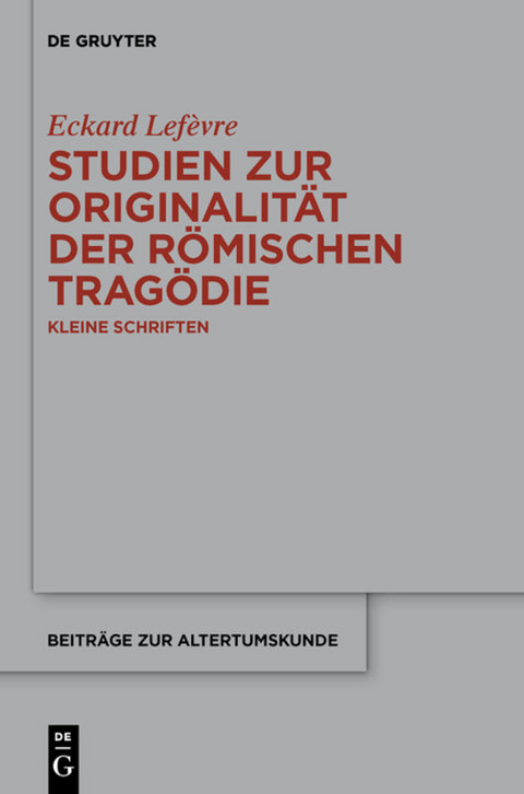 Studien zur Originalit&auml;t der r&ouml;mischen Trag&ouml;die - Eckard Lef&egrave;vre