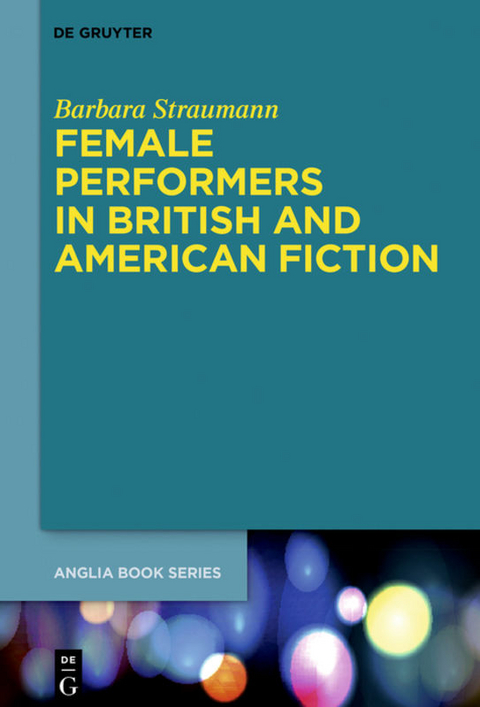 Female Performers in British and American Fiction - Barbara Straumann