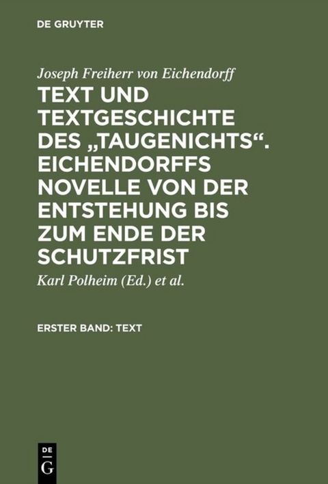 Text und Textgeschichte des "Taugenichts". Eichendorffs Novelle von der Entstehung bis zum Ende der Schutzfrist - Joseph Freiherr Von Eichendorff