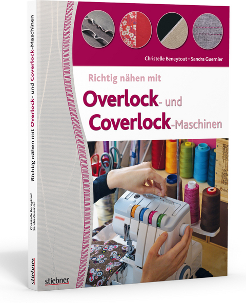 Richtig n&auml;hen mit Overlock- und Coverlock-Maschinen - Christelle Beneytout, Sandra Guernier