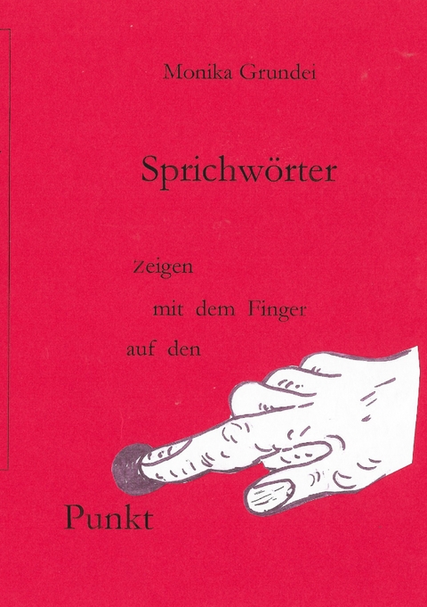 Sprichw&ouml;rter zeigen mit dem Finger auf den Punkt - Monika Grundei