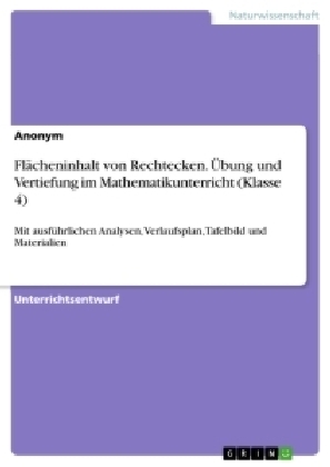 FlÃ¤cheninhalt von Rechtecken. Ãbung und Vertiefung im Mathematikunterricht (Klasse 4) -  Anonymous