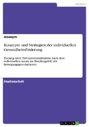 Konzepte und Strategien der individuellen Gesundheitsf&Atilde;&para;rderung -  Anonym