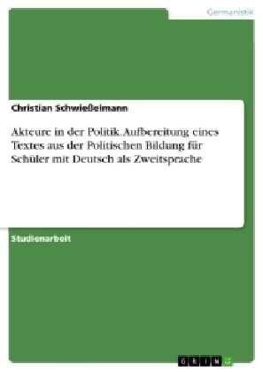Akteure in der Politik. Aufbereitung eines Textes aus der Politischen Bildung fÃ¼r SchÃ¼ler mit Deutsch als Zweitsprache