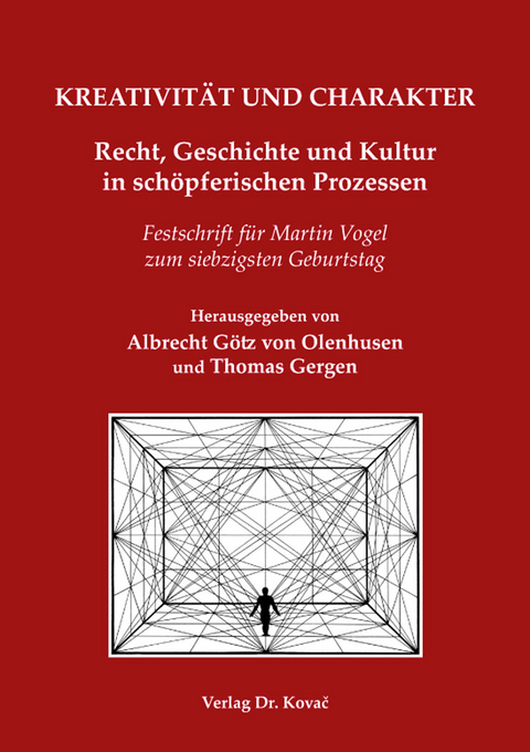 KREATIVIT&Auml;T UND CHARAKTER &ndash; Recht, Geschichte und Kultur in sch&ouml;pferischen Prozessen - 
