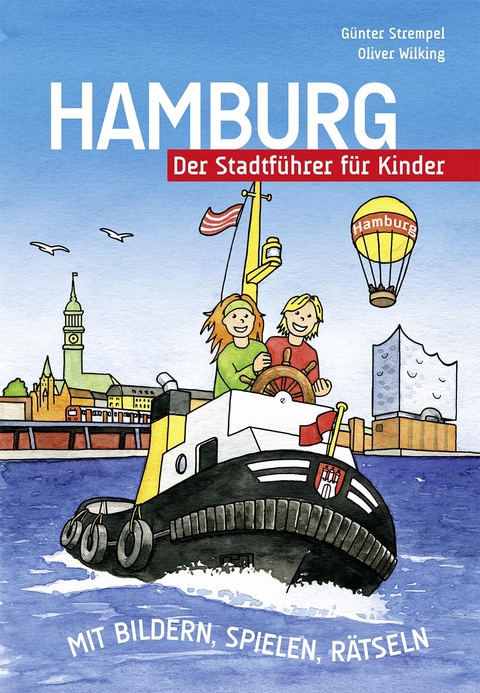 Hamburg - Der Stadtf&uuml;hrer f&uuml;r Kinder - G&uuml;nter Strempel, Oliver Wilking