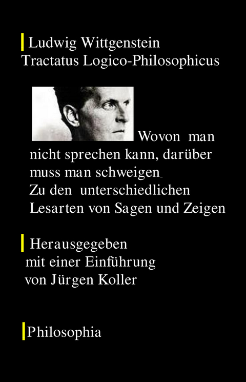 Ludwig Wittgenstein Tractatus logico-philosophicus. Wovon man nicht sprechen kann, dar&uuml;ber muss man schweigen. - 