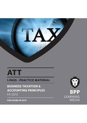 ATT - 2: Business Taxation & Accounting Principles (FA 2012) -  BPP Learning Media