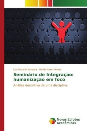 Semin&aacute;rio de Integra&ccedil;&atilde;o: humaniza&ccedil;&atilde;o em foco - Luiz Eduardo Almeida, Mar&iacute;lia Nalon Pereira