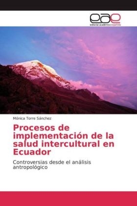 Procesos de implementaci&oacute;n de la salud intercultural en Ecuador - M&oacute;nica Torre S&aacute;nchez