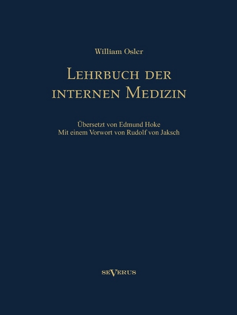 Lehrbuch der internen Medizin. Deutsche Übersetzung von William Oslers "The Principles and practice of medicine" - William Osler
