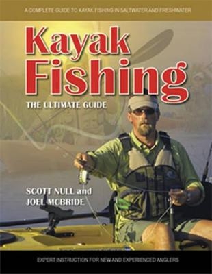 Kayak Fishing The Ultimate Guide - Scott Null
