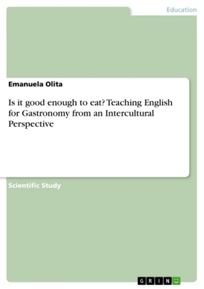 Is it good enough to eat? Teaching English for Gastronomy from an Intercultural Perspective - Emanuela Olita
