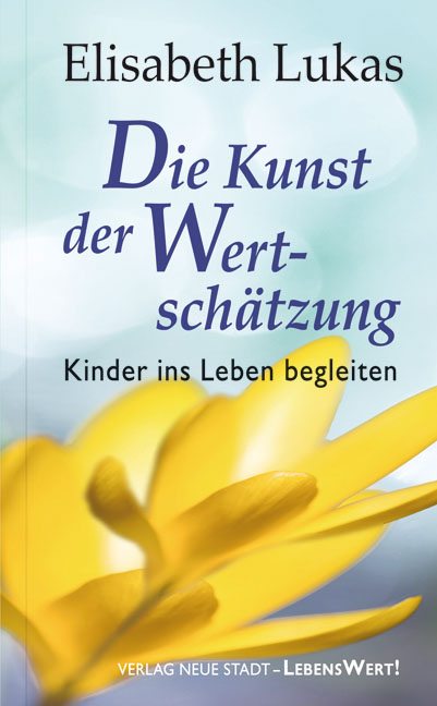 Die Kunst der Wertsch&auml;tzung - Elisbeth Lukas