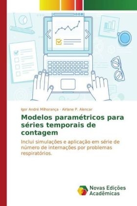 Modelos paramétricos para séries temporais de contagem - Igor André Milhorança, Airlane P. Alencar