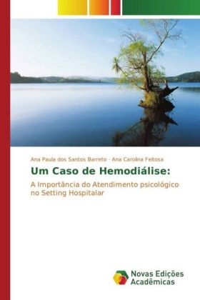Um Caso de Hemodiálise: - Ana Paula dos Santos Barreto, Ana Carolina Feitosa