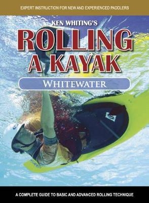 Rolling a Kayak - Whitewater - Ken Whiting