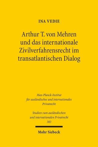 Arthur T. von Mehren und das internationale Zivilverfahrensrecht im transatlantischen Dialog