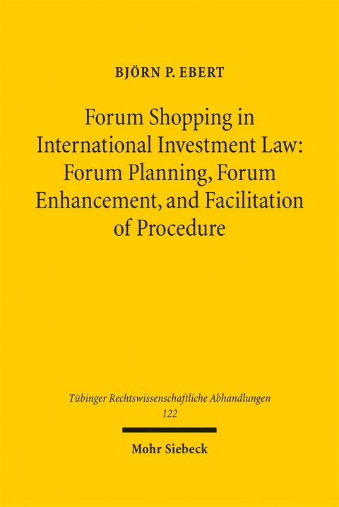 Forum Shopping in International Investment Law - Bj&ouml;rn P. Ebert